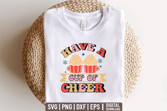 Have a Cup of Cheer - Christmas Svg Graphics