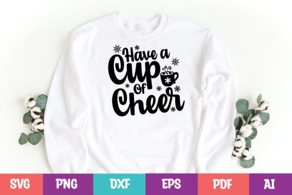 Have a Cup of Cheer-Christmas SVG: Graphics for T-Shirt Designs