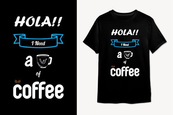 I Need a Cup of Coffee T-shirt Design Graphics
