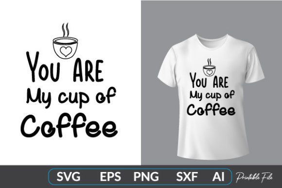 You Are My Cup of Coffee SVG Graphics